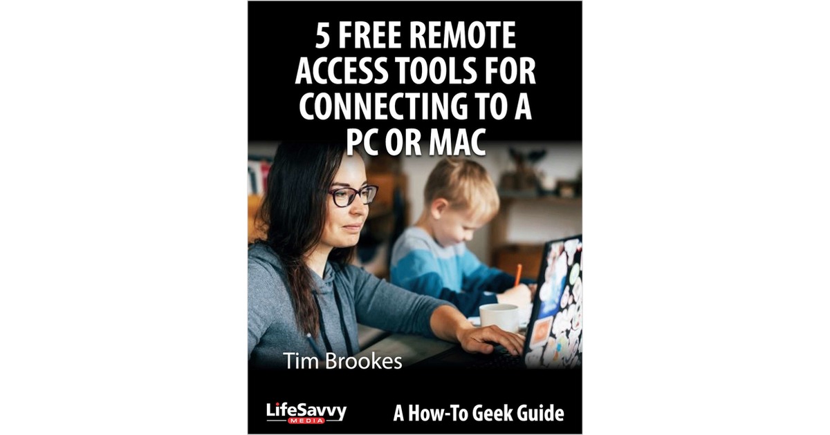5 Free Remote Access Tools for Connecting to a PC or Mac