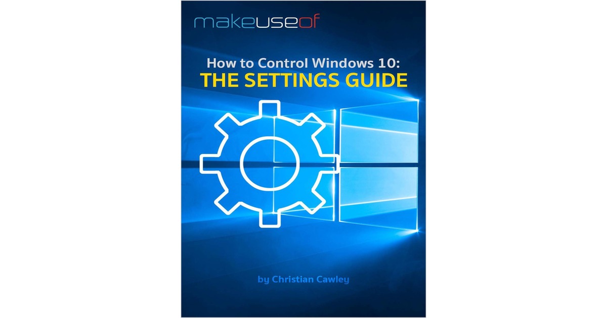How to Control Windows 10: The Settings Guide