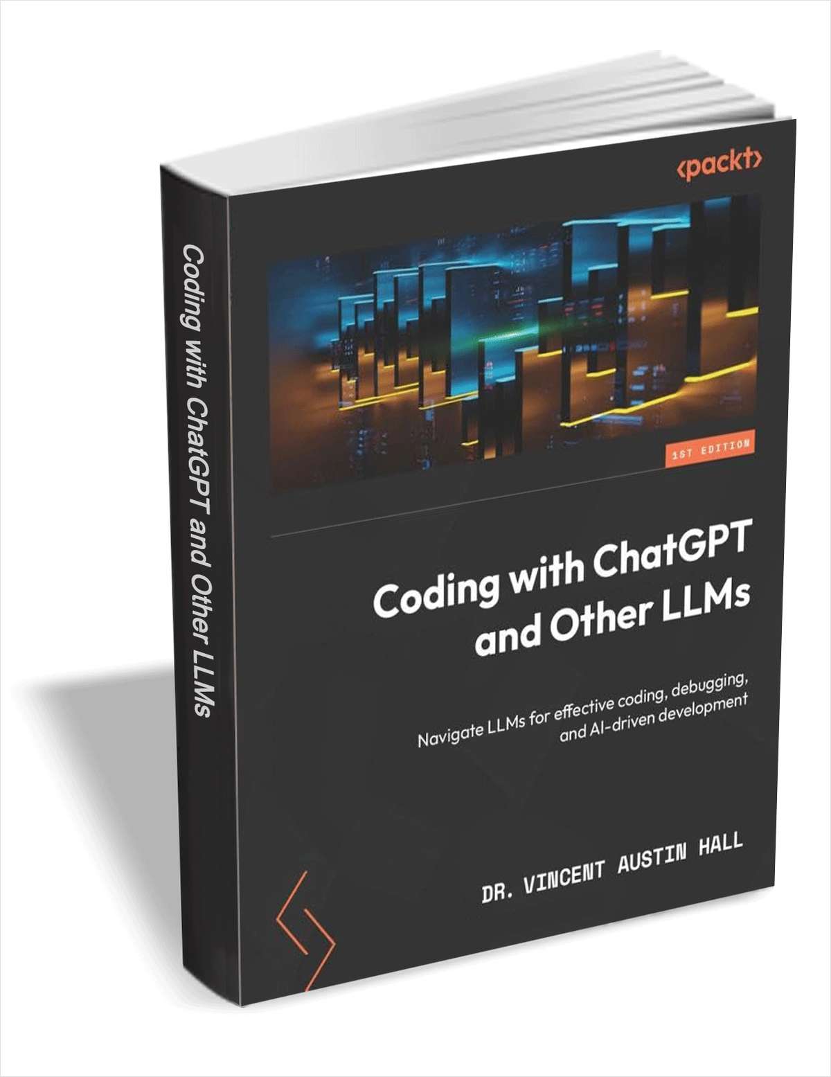 Coding with ChatGPT and Other LLMs: Navigate LLMs for effective coding, debugging, and AI-driven development ($35.99 Value) FREE for a Limited Time
