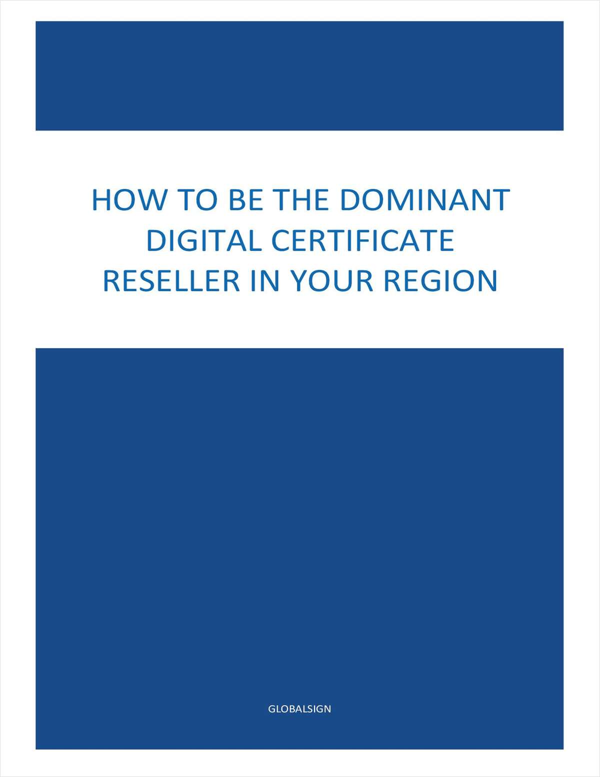HOW TO BE THE DOMINANT DIGITAL CERTIFICATE RESELLER IN YOUR REGION