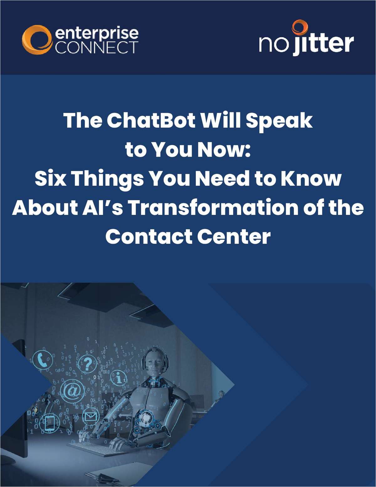 The ChatBot Will Speak to You Now: Six Things You Need to Know About AI's Transformation of the Contact Center