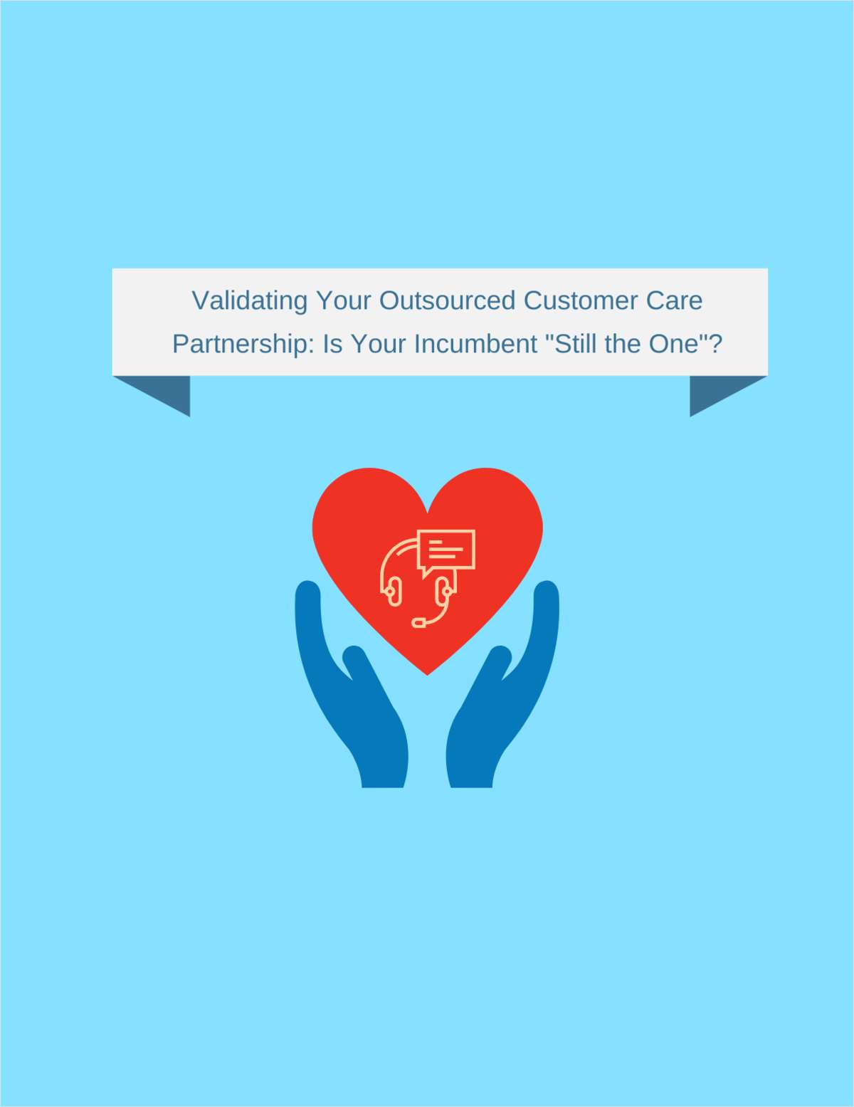 Validating Your Outsourced Customer Care Partnership: Is Your  Incumbent 'Still the One'?